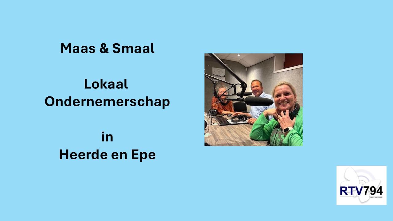 RTV794 : Maas & Smaal : over en in gesprek met lokale ondernemers in Heerde en Epe