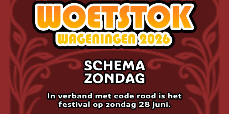 Foto: Belangrijke update: Woetstok verplaatst naar Zondag 28 juni